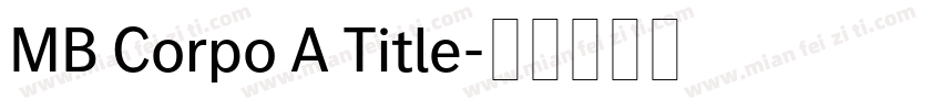 MB Corpo A Title字体转换